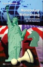 ISBN 9783895182846: Monopolare Weltordnung - Zur Sozioökonomie der US-Dominanz