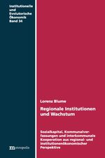 ISBN 9783895187278: Regionale Institutionen und Wachstum - Sozialkapital, Kommunalverfassungen und interkommunale Kooperation aus regional- und institutionenökonomischer Sicht