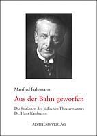 ISBN 9783895284076: Aus der Bahn geworfen - Der jüdische Theatermann Dr. Hans Kaufmann