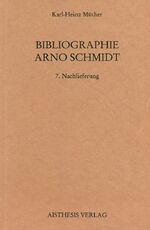 ISBN 9783895284366: Bibliographie Arno Schmidt - 7. Nachlieferung