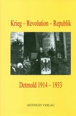 ISBN 9783895286063: Krieg - Revolution -Republik. Detmold 1914-1933 – Dokumentation eines stadtgeschichtlichen Projekts