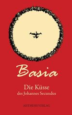 ISBN 9783895288067: Basia – Die Küsse des Johannes Secundus