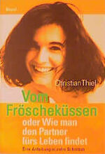 ISBN 9783895300219: Vom Fröscheküssen. Oder wie man den Partner fürs Leben findet.