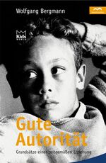 ISBN 9783895300929: Gute Autorität – Grundsätze einer zeitgemässen Erziehung
