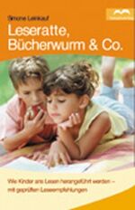 ISBN 9783895301094: Leseratte, Bücherwurm & Co. – Wie Kinder ans Lesen herangeführt werden - mit geprüften Leseempfehlungen