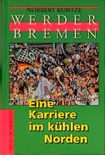 ISBN 9783895331091: Werder Bremen – Eine Karriere im kühlen Norden