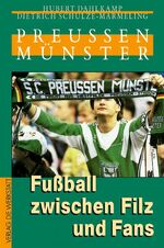 ISBN 9783895331411: Preussen Münster - Fußball zwischen Filz und Fans - Mit Beiträgen von Holger Jenrich und Christoph Georg Schulte