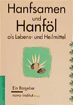 Hanfsamen und Hanföl als Lebens- und Heilmittel – Ein Ratgeber