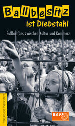 ISBN 9783895334306: Ballbesitz ist Diebstahl – Fußballfans zwischen Kultur und Kommerz