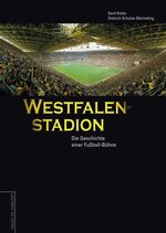 Westfalenstadion – Die Geschichte einer Fußball-Bühne