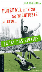 ISBN 9783895336171: FuÃŸball ist nicht das Wichtigste im Leben â€“ es ist das Einzige