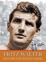 ISBN 9783895337598: Fritz Walter - Kapitän für Deutschland. Hrsg. Deutscher Fussball-Bund ... Red. Peter Jochen Degen ...