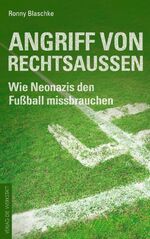 ISBN 9783895337710: Angriff von Rechtsaußen | Wie Neonazis den Fußball missbrauchen | Ronny Blaschke | Taschenbuch | 224 S. | Deutsch | 2011 | Die Werkstatt | EAN 9783895337710