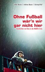 ISBN 9783895338557: Ohne Fußball wär’n wir gar nicht hier - Geschichten von Fans in der Midlife-Crisis