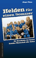 ISBN 9783895338571: Helden für einen Sommer - Die Geschichte der besten Schalker Mannschaft aller Zeiten