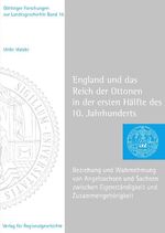 ISBN 9783895347566: England und das Reich der Ottonen im 10. Jahrhundert - Beziehung und Wahrnehmung von Angelsachsen und Sachsen zwischen Eigenständigkeit und Zusammengehörigkeit