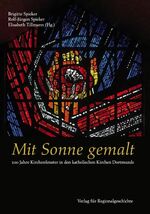 ISBN 9783895348280: Mit Sonne gemalt – 100 Jahre Kirchenfenster in den katholischen Kirchen Dortmunds