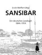 ISBN 9783895355219: Sansibar / Ein deutsches Lesebuch 1844-1914 / Erich Meffert / Buch / 360 S. / Deutsch / 2018 / Aragon GmbH / EAN 9783895355219