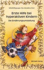 ISBN 9783895394386: Erste Hilfe bei hyperaktiven Kindern: Die Ernährungsumstellung