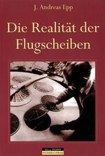 ISBN 9783895396052: Flugscheiben - die Realität - EFODON - Flugscheiben im 3. Reich