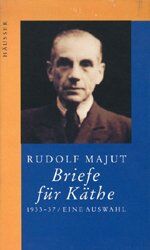 Rudolf Majut: Briefe für Käthe Rudolf Majut: Briefe für Käthe