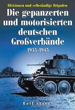 ISBN 9783895551024: Die gepanzerten und motorisierten deutschen Grossverbände 1935-1945