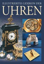 ISBN 9783895551666: Illustriertes Lexikon der Uhren / Radko Kyncl