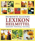 ISBN 9783895552038: Dumonts kleines Lexikon Heilmittel - Inhaltsstoffe, Heilwirkung, Anwendung