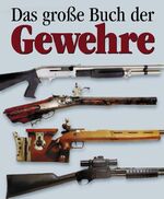 ISBN 9783895553226: Das Grosse Buch der Gewehre