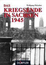 ISBN 9783895554438: Das Kriegsende in Sachsen