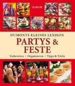 ISBN 9783895555381: Dumonts kleines Lexikon Partys & Feste – Organisieren, Vorbereiten, Ausrichten