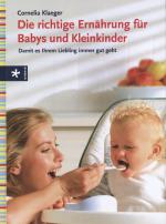 ISBN 9783895558351: Die richtige Ernährung für Babys und Kleinkinder : Damit es Ihrem Liebling immer gut geht