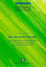 Über die große Schwelle - junge Menschen mit Behinderungen auf dem Weg von der Schule in Arbeit und Gesellschaft