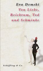 ISBN 9783895610042: Von Liebe, Reichtum, Tod und Schminke