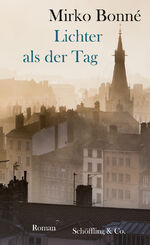 Mirko Bonné: Lichter als der Tag : Roman Mirko Bonné: Lichter als der Tag : Roman