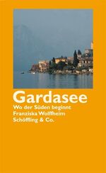 ISBN 9783895615702: Gardasee - Wo der Süden beginnt