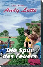 ISBN 9783895628740: Andy Latte - Die Spur des Feuers