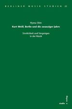 ISBN 9783895640766: Kurt Weill, Berlin und die zwanziger Jahre - Sinnlichkeit und Vergnügen in der Musik