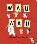 ISBN 9783895653230: WAU WAU: Die Welt der Hunde. Ein BildwÃ¶rterbuch