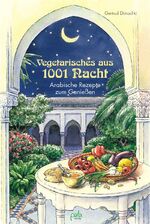 ISBN 9783895661693: Vegetarisches aus 1001 Nacht - Arabische Rezepte zum Geniessen