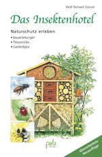 ISBN 9783895663000: Das Insektenhotel - Naturschutz erleben, Bauanleitungen, Tierporträts, Gartentipps