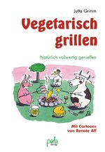 Vegetarisch grillen - Natürlich vollwertig genießen