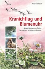 ISBN 9783895663109: Kranichflug und Blumenuhr: Naturphänomene im Garten beobachten, verstehen und nutzen