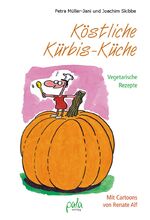 ISBN 9783895663192: Köstliche Kürbis-Küche - Vegetarische Rezepte Mit Cartoons von Renate Alf