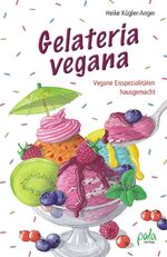 ISBN 9783895663338: Gelateria vegana - Vegane Eisspezialitäten hausgemacht