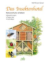 ISBN 9783895663857: Das Insektenhotel - Naturschutz erleben, Bauanleitungen, Tierporträts, Gartentipps