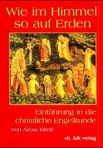 ISBN 9783895680519: Wie im Himmel - so auf Erden - Einführung in die christliche Engelkunde