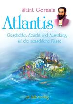 Atlantis - Geschichte, Absicht und Auswirkung auf die menschliche Rasse