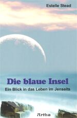 ISBN 9783895750717: Die blaue Insel – Ein Blick in das Leben im Jenseits