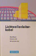 ISBN 9783895780950: Lichtwellenleiterkabel – Grundlagen, Kabeltechnik, Anlagenplanung